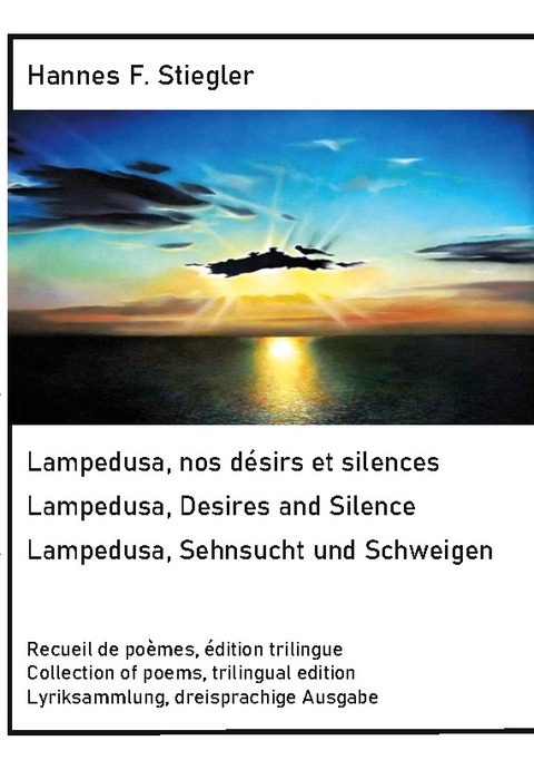 Lampedusa, nos désirs et silences, Lampedusa, Desires and Silence, Sehnsucht und Schweigen - Hannes Stiegler