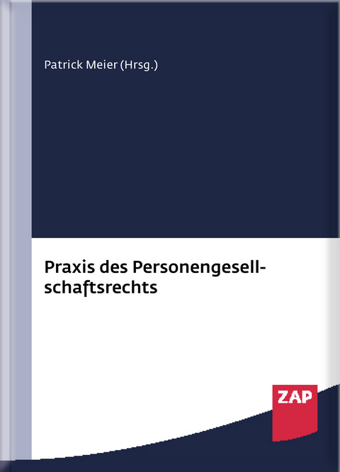 Praxis des Personengesellschaftsrechts - Christoph Aumann, Jonas Bühler, Max Ehrl, Matthias Geuder, Constantin Kemper, Ralf Knaier