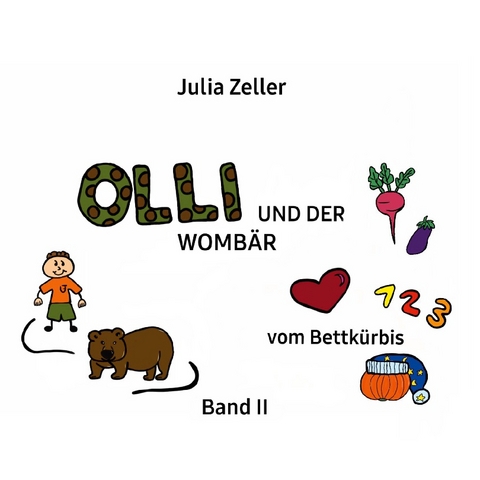Olli und der Wombär - vom Bettkürbis - Band II - Julia Zeller