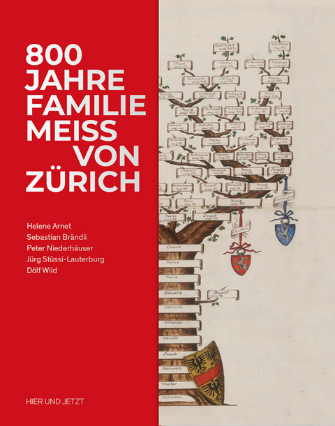 800 Jahre Familie Meiss von Zürich - Helene Arnet, Sebastian Brändli, Peter Niederhäuser, Jürg Stüssi-Lauterburg, Dölf Wild