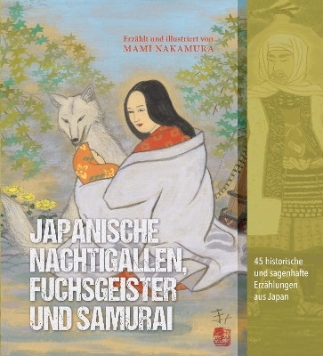 Japanische Nachtigallen, Fuchsgeister und Samurai - Mami Nakamura