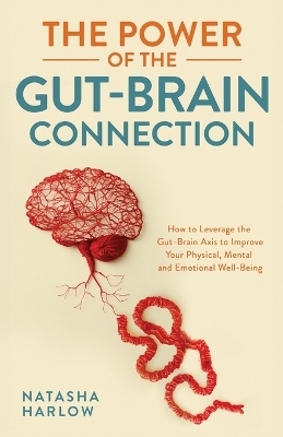 The Power of the Gut-Brain Connection - Natasha Harlow