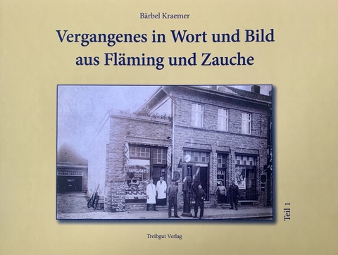 Vergangenes in Wort und Bild aus Fläming und Zauche - Bärbel Kraemer