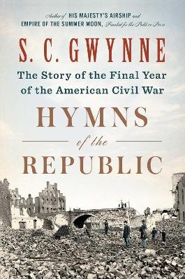 Hymns of the Republic - S. C. Gwynne