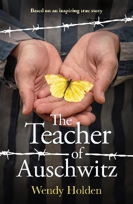 The Teacher of Auschwitz - Wendy Holden