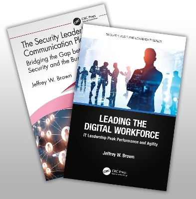 The Security Leader’s Communication Playbook and Leading the Digital Workforce Set - Jeffrey W. Brown
