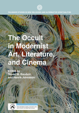 The Occult in Modernist Art, Literature, and Cinema - 