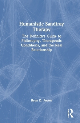 Humanistic Sandtray Therapy - Ryan D. Foster