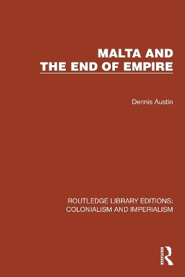 Malta and the End of Empire - Dennis Austin