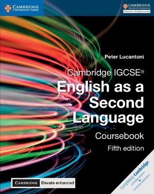 Cambridge IGCSE® English as a Second Language Coursebook with Digital Access (2 Years) 5 Ed - Peter Lucantoni