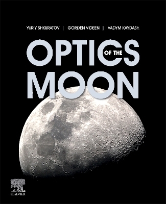 Optics of the Moon - Yuriy Shkuratov, Gorden Videen, Vadym Kaydash