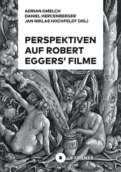 Perspektiven auf Robert Eggers’ Filme - Daniel Hercenberger, Jan Niklas Hochfeldt, Adrian Gmelch