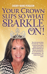 Your Crown Slips so What Sparkle On! -  Sherry-Marie Perguson