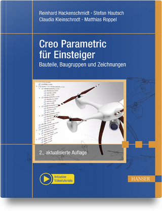 Creo Parametric für Einsteiger - Reinhard Hackenschmidt; Stefan Hautsch; Claudia Kleinschrodt