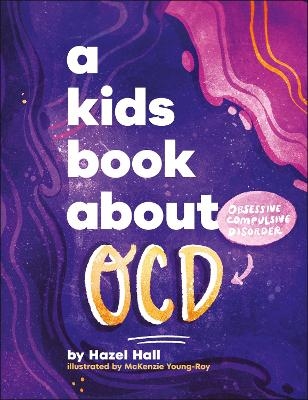 A Kids Book About OCD - Hazel Hall, McKenzie Young-Roy