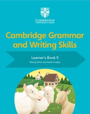 Cambridge Grammar and Writing Skills Learner's Book 5 - Wendy Wren, Sarah Lindsay