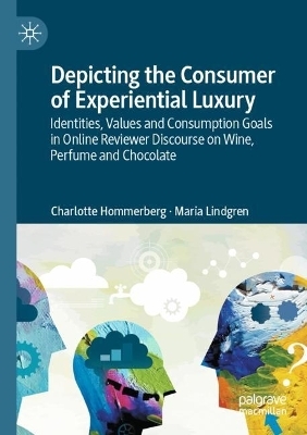 Depicting the Consumer of Experiential Luxury - Charlotte Hommerberg, Maria Lindgren