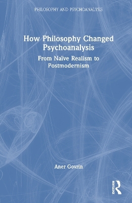 How Philosophy Changed Psychoanalysis - Aner Govrin