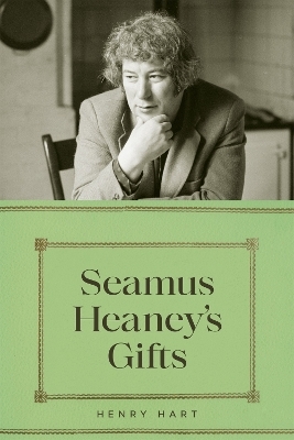 Seamus Heaney's Gifts - Henry Hart