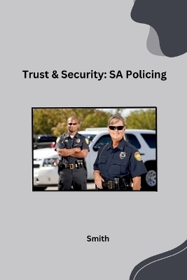 Trust & Security: SA Policing -  Smith
