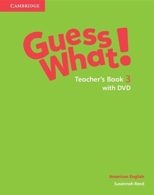 Guess What! American English Level 3 Teacher's Book with DVD - Susannah Reed
