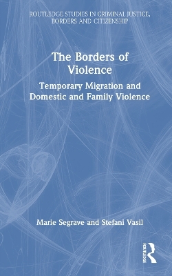 The Borders of Violence - Marie Segrave, Stefani Vasil