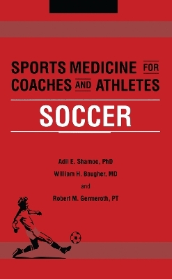 Sports Medicine for Coaches and Athletes - Adil Shamoo, William Baugher, Robert Germeroth