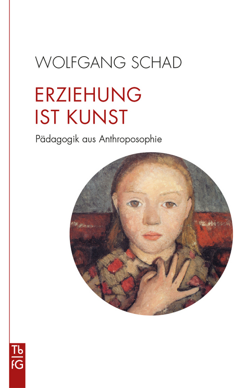 Erziehung ist Kunst - Wolfgang Schad