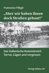 „Aber wir haben ihnen doch Straßen gebaut!“ - Francesco Filippi