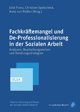 Fachkräftemangel und De-Professionalisierung in der Sozialen Arbeit - 