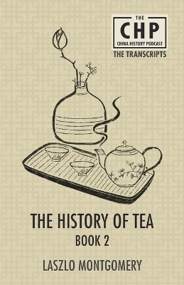 The History of Tea Book 2 - Laszlo Montgomery