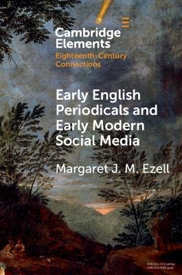 Early English Periodicals and Early Modern Social Media - Margaret J. M. Ezell