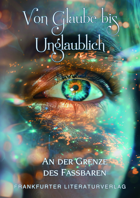 Von Glaube bis unglaublich - 