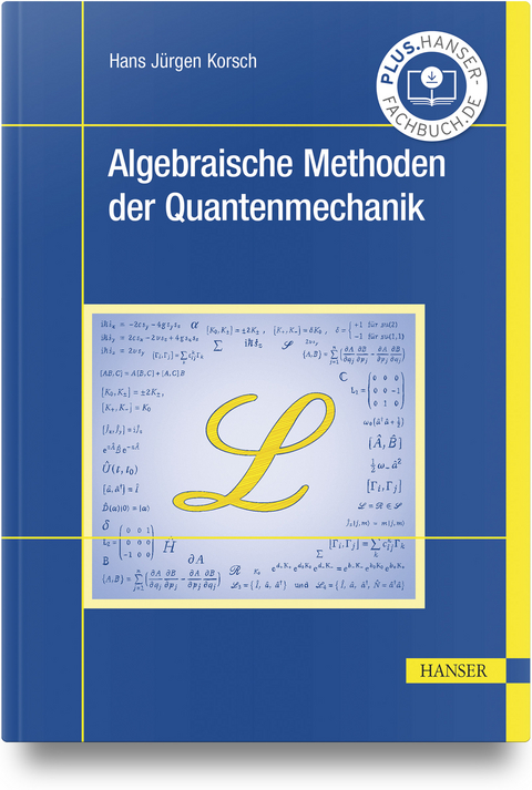 Algebraische Methoden der Quantenmechanik - Hans Jürgen Korsch