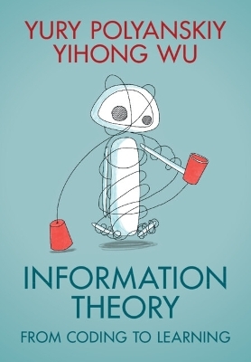 Information Theory - Yury Polyanskiy, Yihong Wu