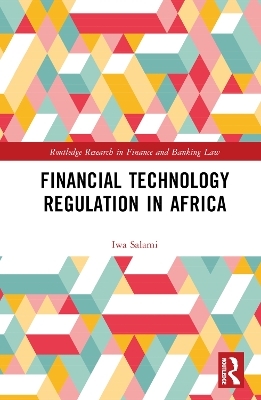 Financial Technology Law and Regulation in Africa - Iwa Salami