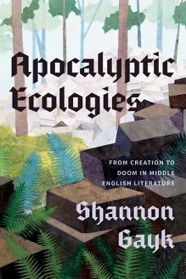 Apocalyptic Ecologies - Professor Shannon Gayk