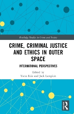 Crime, Criminal Justice and Ethics in Outer Space - 