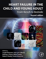 Heart Failure in the Child and Young Adult - Rossano, Joseph; Jefferies, John Lynn; Chang, Anthony C; Towbin, Jeffrey A.; Shaddy, Robert E