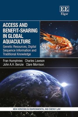 Access and Benefit-sharing in Global Aquaculture - Fran Humphries, Charles Lawson, John A.H. Benzie, Clare Morrison