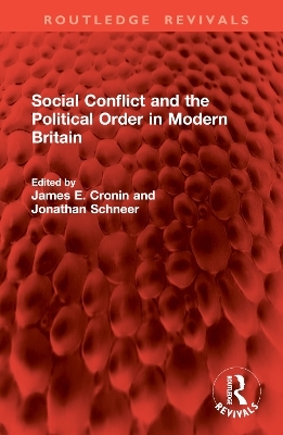Social Conflict and the Political Order in Modern Britain - 