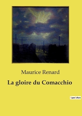La gloire du Comacchio - Maurice Renard