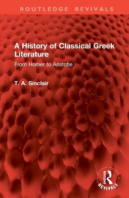 A History of Classical Greek Literature - T. A. Sinclair