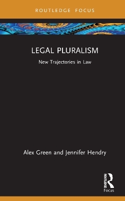 Legal Pluralism - Alex Green, Jennifer Hendry