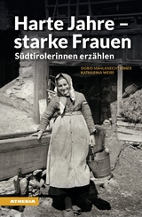 Harte Jahre - starke Frauen - Sigrid Mahlknecht Ebner, Katharina Weiß