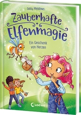 Zauberhafte Elfenmagie (Band 2) - Ein Geschenk von Herzen - Daisy Meadows