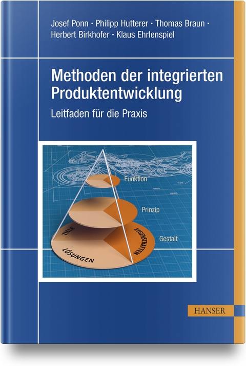 Methoden der integrierten Produktentwicklung - Josef Ponn, Philipp Hutterer, Thomas Braun, Herbert Birkhofer, Klaus Ehrlenspiel