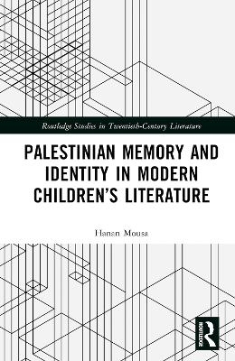 Palestinian Memory and Identity in Modern Children’s Literature - Hanan Mousa