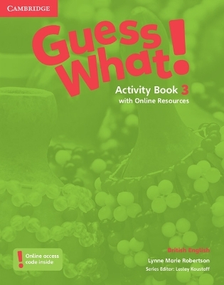 Guess What! Level 3 Activity Book with Online Resources British English - Lynne Marie Robertson