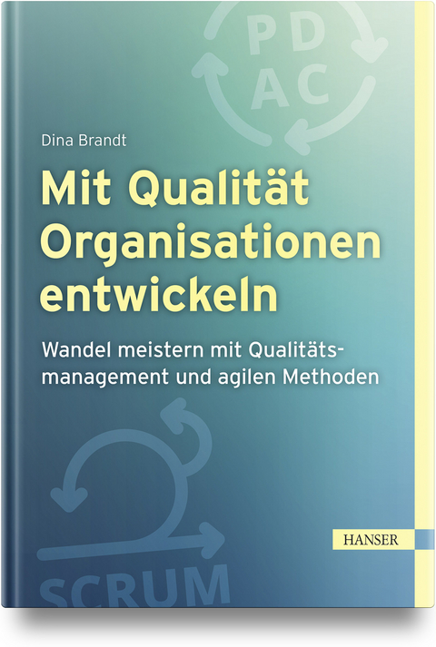 Mit Qualität Organisationen entwickeln - Dina Brandt